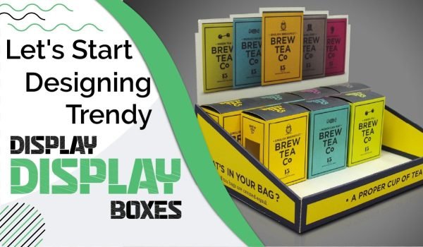 Tips and Tricks to Design Trendy Custom Display Boxes - Pioneer Custom ...