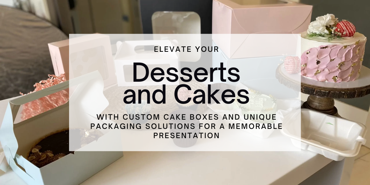 Elevate Your Desserts and Cakes with Custom Cake Boxes and Unique Packaging Solutions for a Memorable Presentation