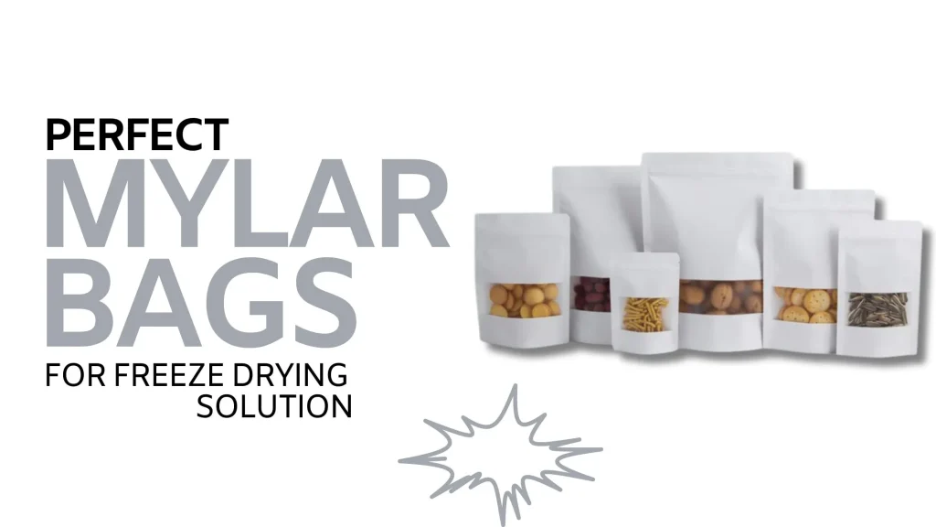 Mylar Bags for Freeze Drying